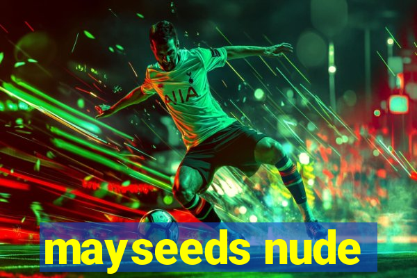 mayseeds nude