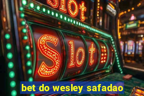 bet do wesley safadao