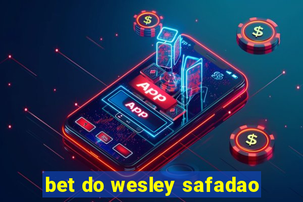 bet do wesley safadao