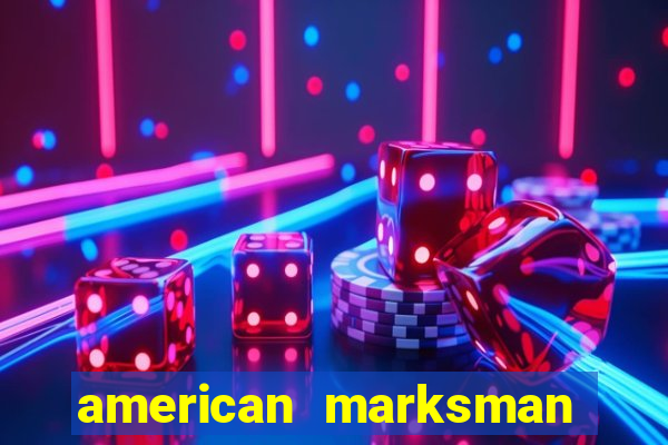 american marksman apk dinheiro infinito