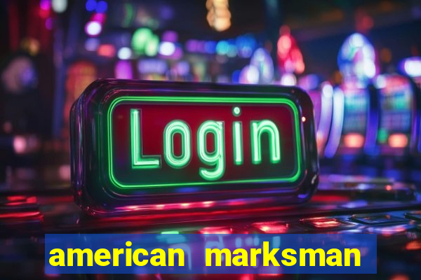 american marksman apk dinheiro infinito