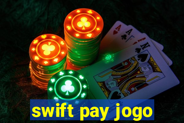 swift pay jogo