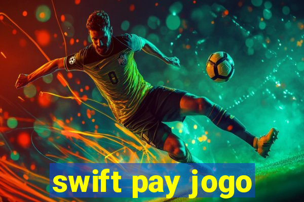 swift pay jogo