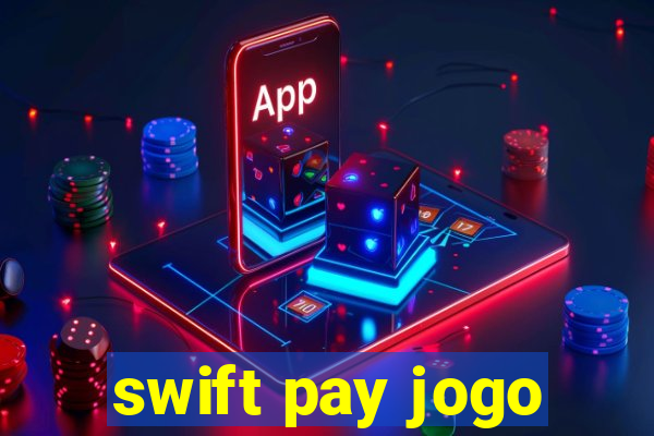 swift pay jogo