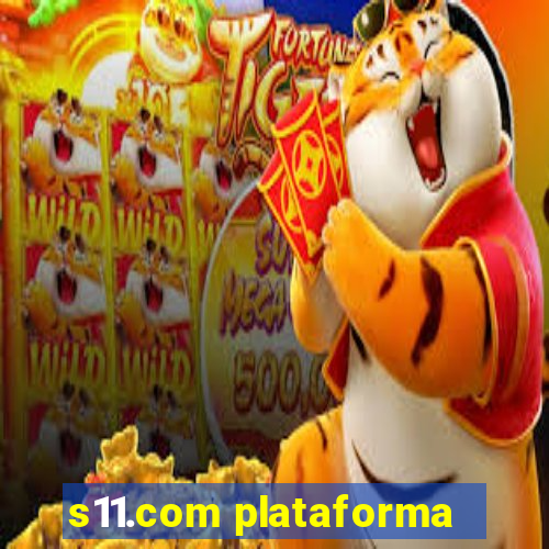 s11.com plataforma