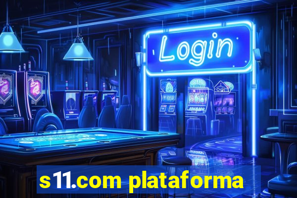 s11.com plataforma