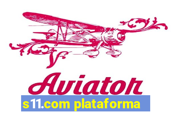 s11.com plataforma