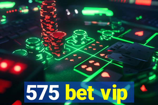 575 bet vip