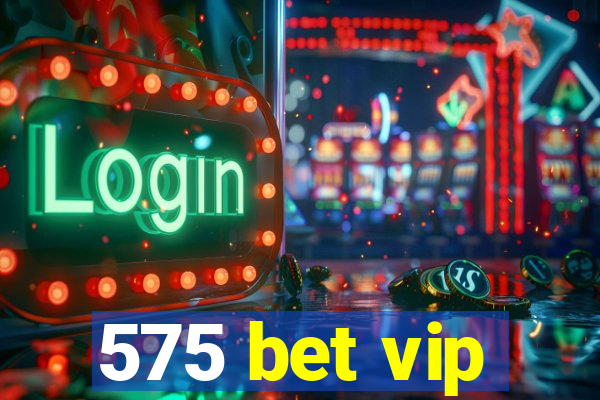 575 bet vip