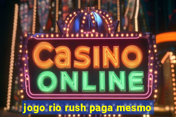 jogo rio rush paga mesmo