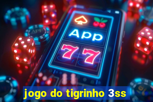 jogo do tigrinho 3ss