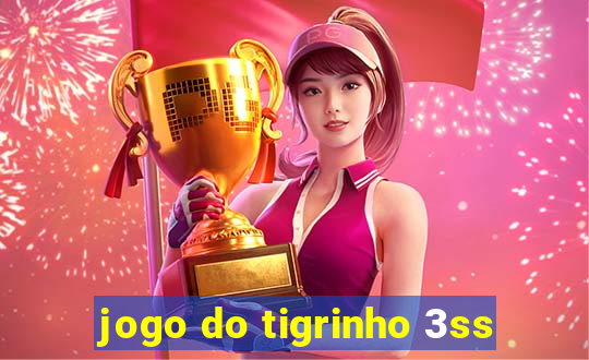 jogo do tigrinho 3ss