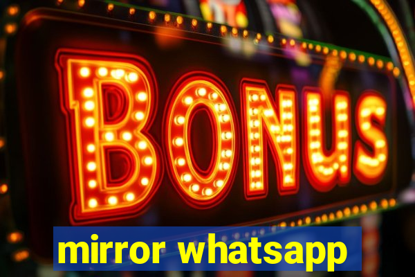 mirror whatsapp