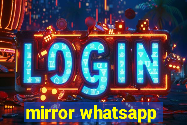 mirror whatsapp