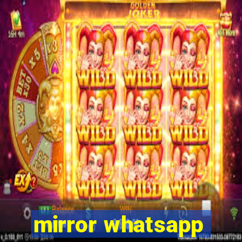 mirror whatsapp