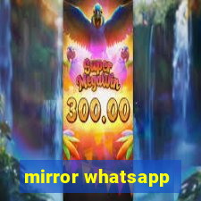 mirror whatsapp