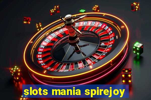 slots mania spirejoy