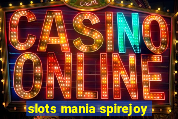 slots mania spirejoy