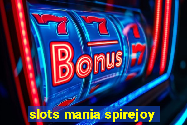 slots mania spirejoy