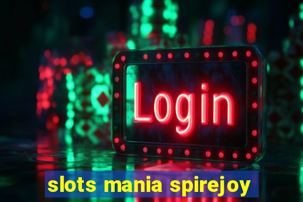 slots mania spirejoy