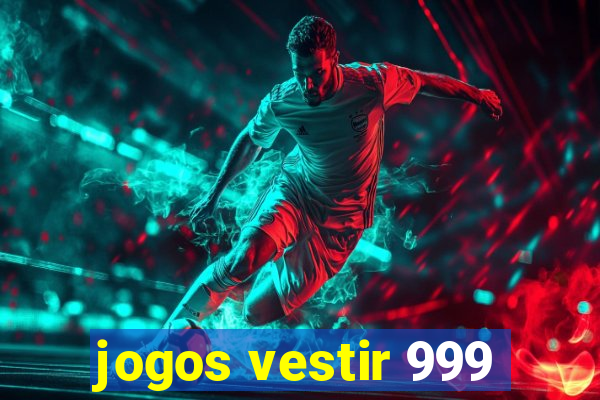 jogos vestir 999