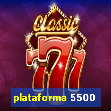 plataforma 5500