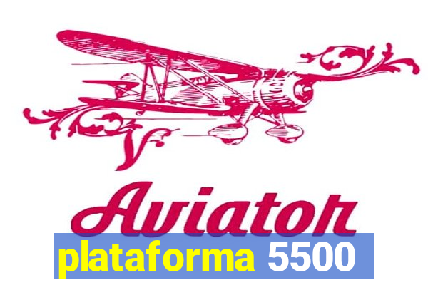 plataforma 5500