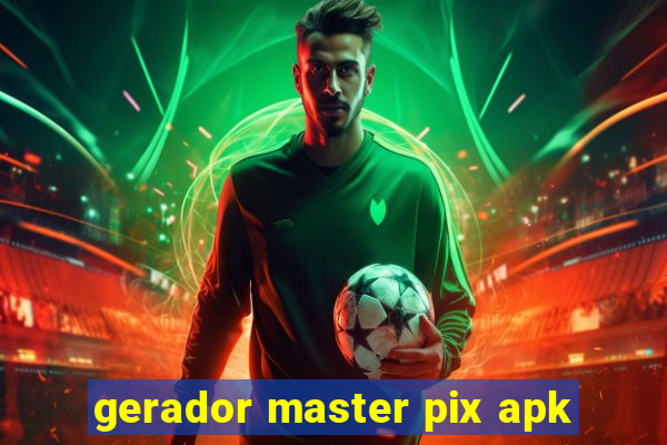 gerador master pix apk