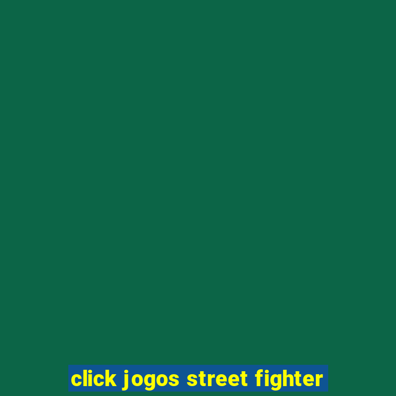 click jogos street fighter