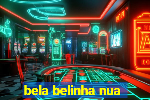 bela belinha nua