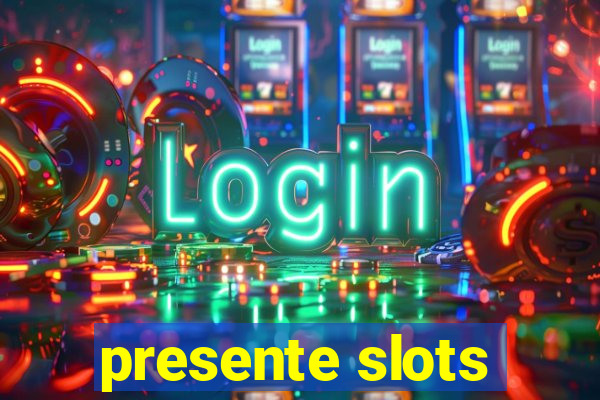 presente slots