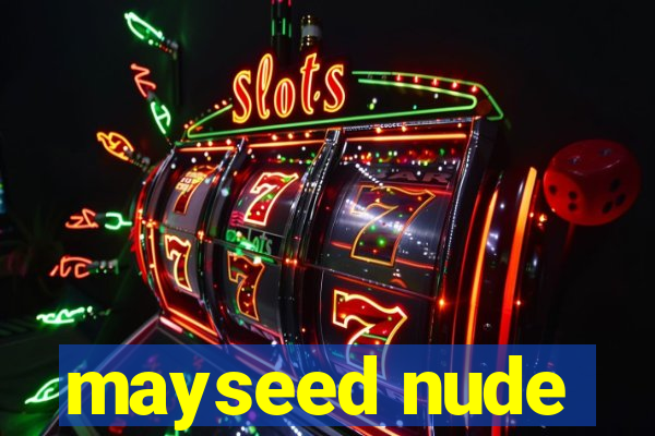 mayseed nude