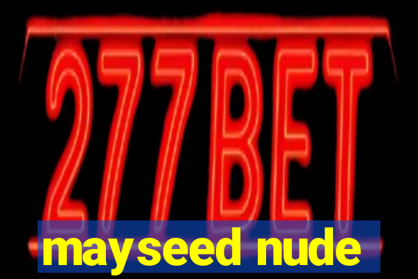 mayseed nude