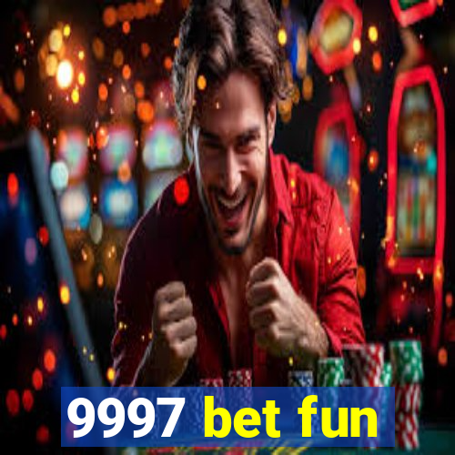 9997 bet fun