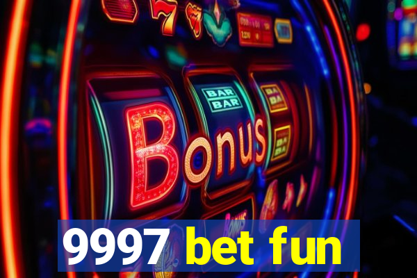 9997 bet fun