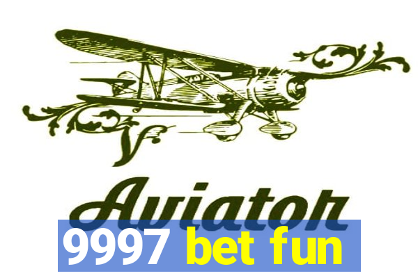 9997 bet fun