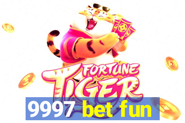 9997 bet fun