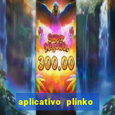 aplicativo plinko paga mesmo