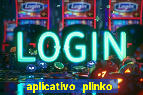 aplicativo plinko paga mesmo