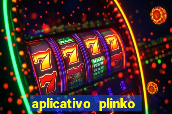 aplicativo plinko paga mesmo