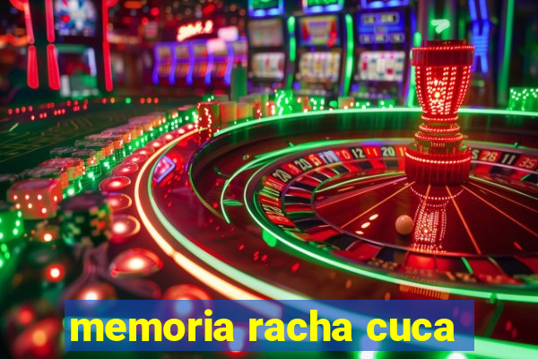 memoria racha cuca