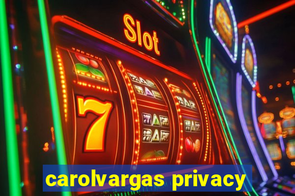 carolvargas privacy