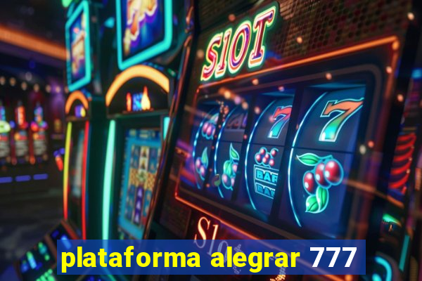 plataforma alegrar 777