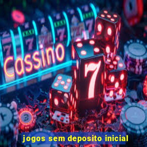 jogos sem deposito inicial