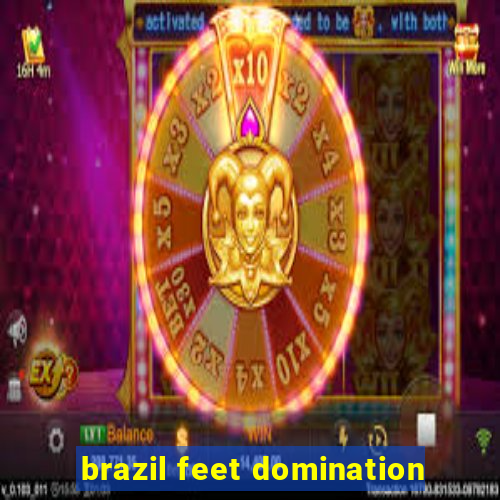 brazil feet domination