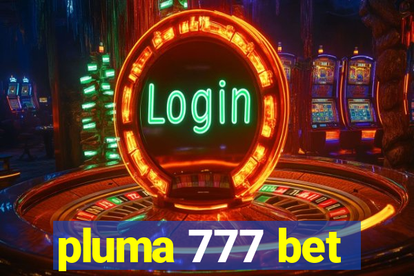 pluma 777 bet