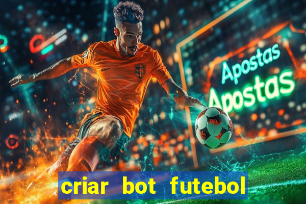 criar bot futebol virtual bet365