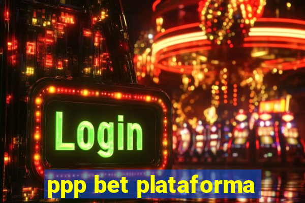 ppp bet plataforma