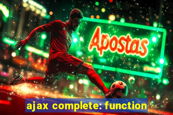 ajax complete: function