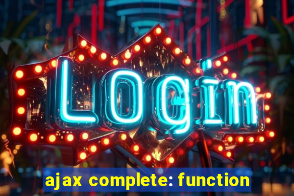 ajax complete: function